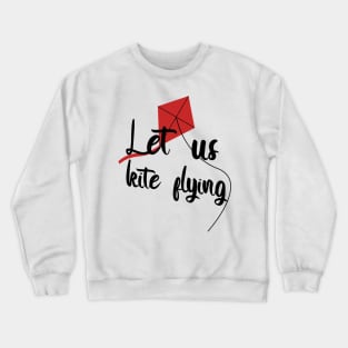 Let us kite flying Crewneck Sweatshirt